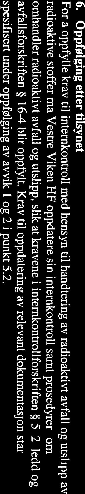 Tilsynsteamet vurderer det som hensiktsmessig at all relevant informasjon om håndtering av radioaktivt avfall samles i ett dokument, og at navnet på prosedyren tydeliggjør at prosedyren omhandler