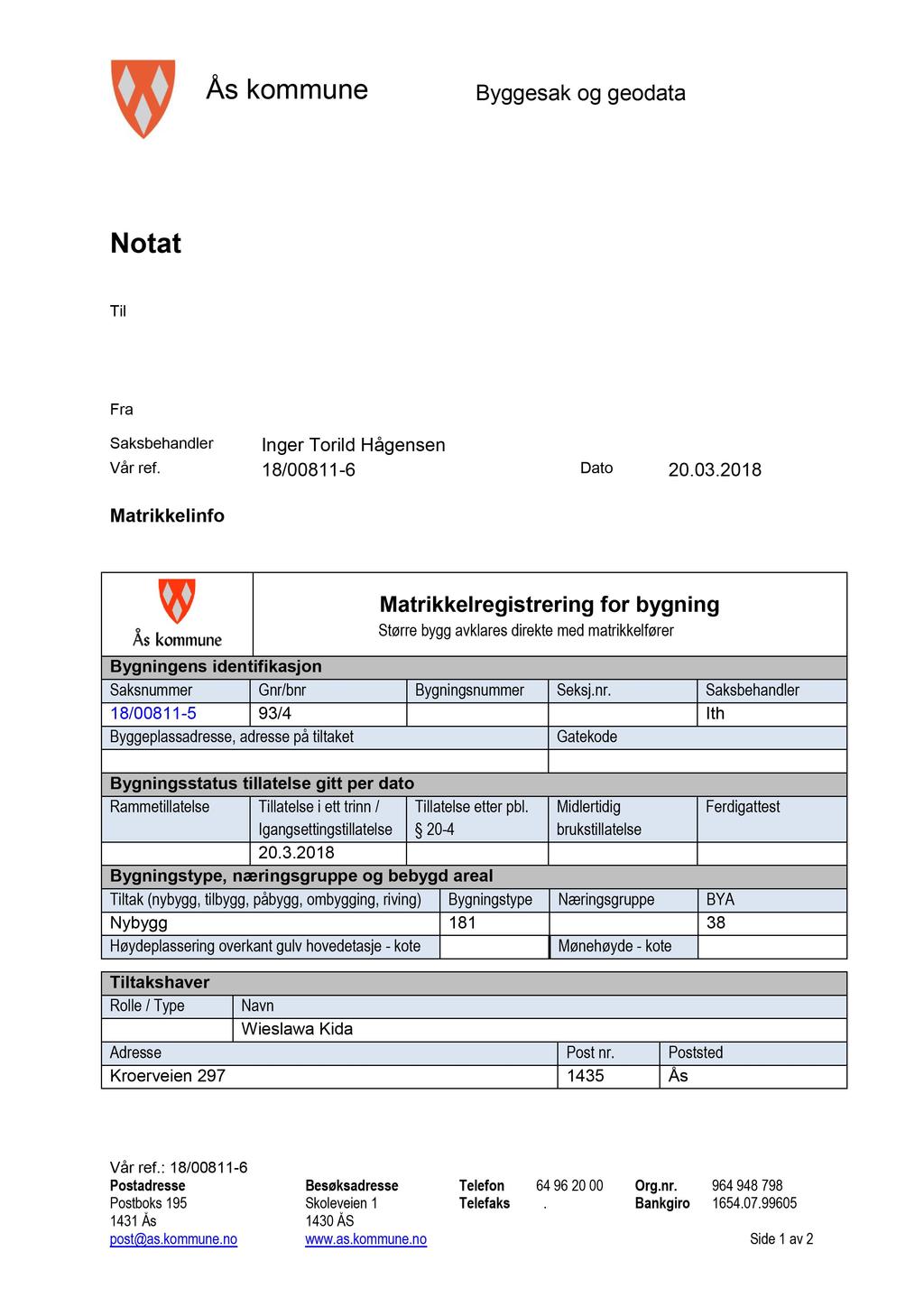 Ås kommune Byggesak og geodata Notat Til Fra Saksbehandler Inger Torild Hågensen Vår ref. 18/00811-6 Dato 20.03.