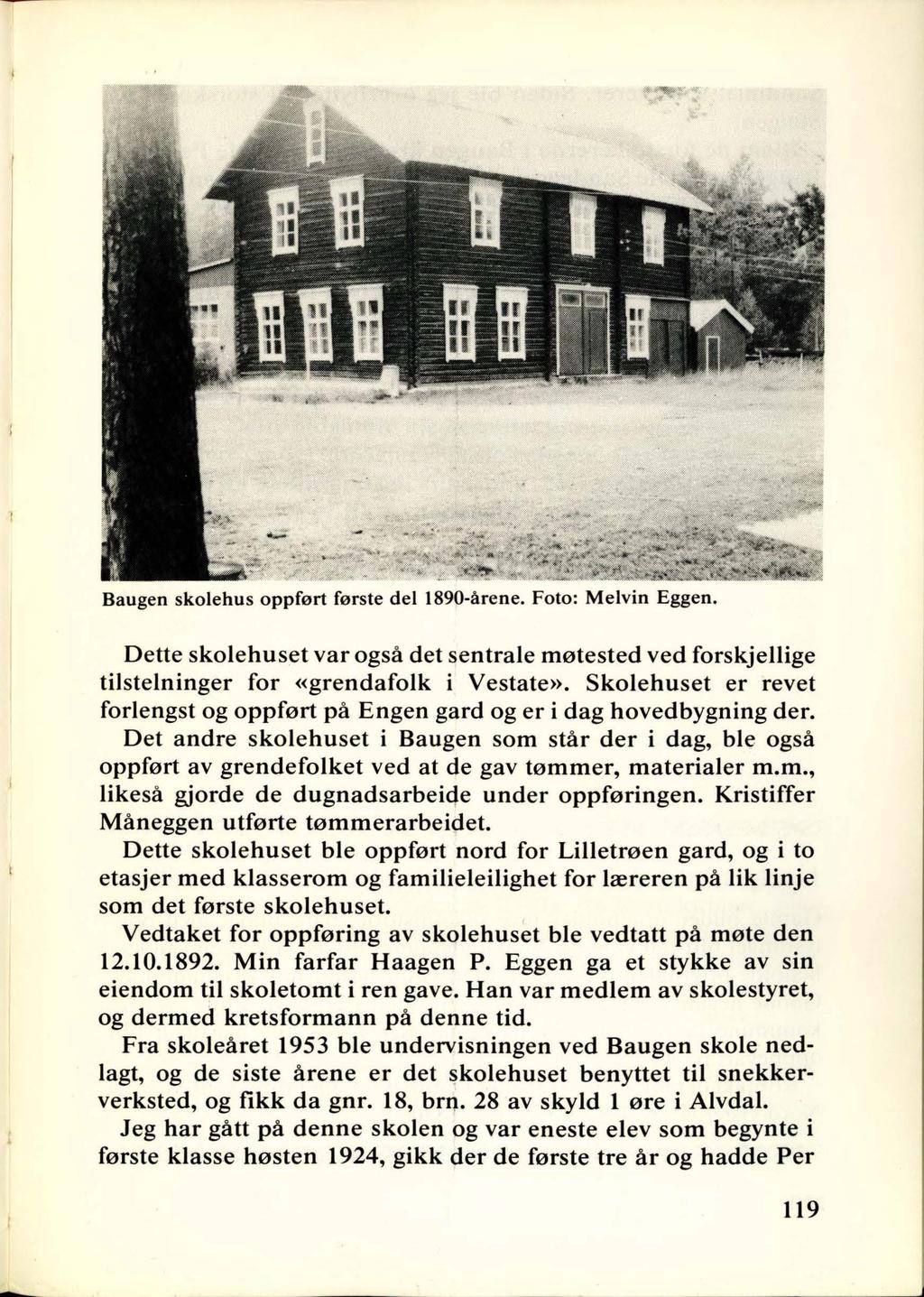 Baugen skolehus oppført første del 1890-årene. Foto: Melvin Eggen. Dette skolehuset var også det sentrale møtested ved forskjellige tilstelninger for «grendafolk i Vestate».