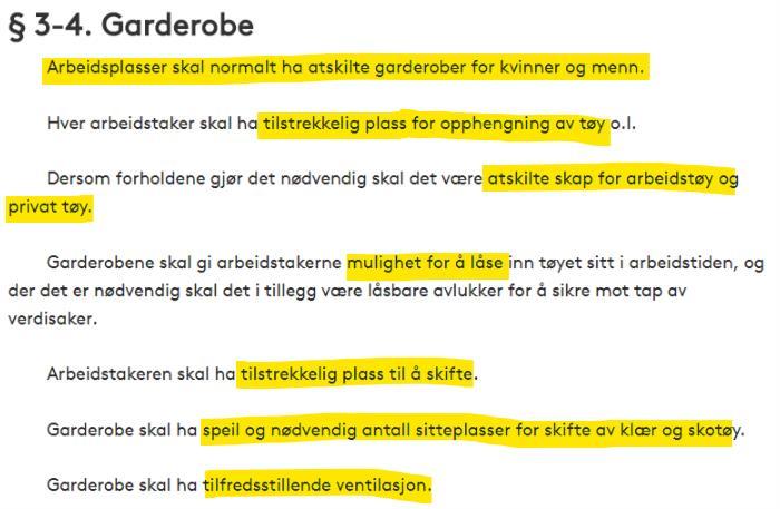 Enkelte plasser ble også dette toppet av mugg og råte i gulv, tak og vegger. Arbeidsplassforskriften 3 sier at det skal være adskilte garderober for kvinner og menn.