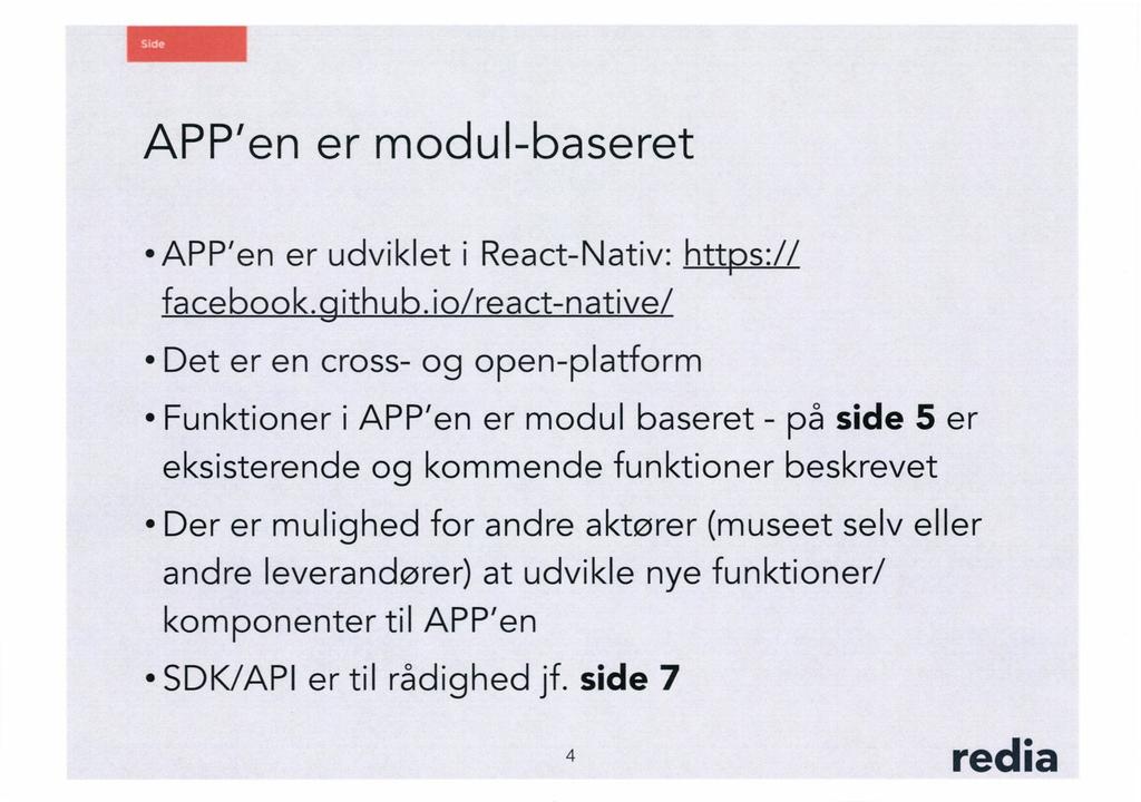 APP'en er modul-baseret APP'en er udviklet i React-Nativ: htt s:// facebook. ithub.