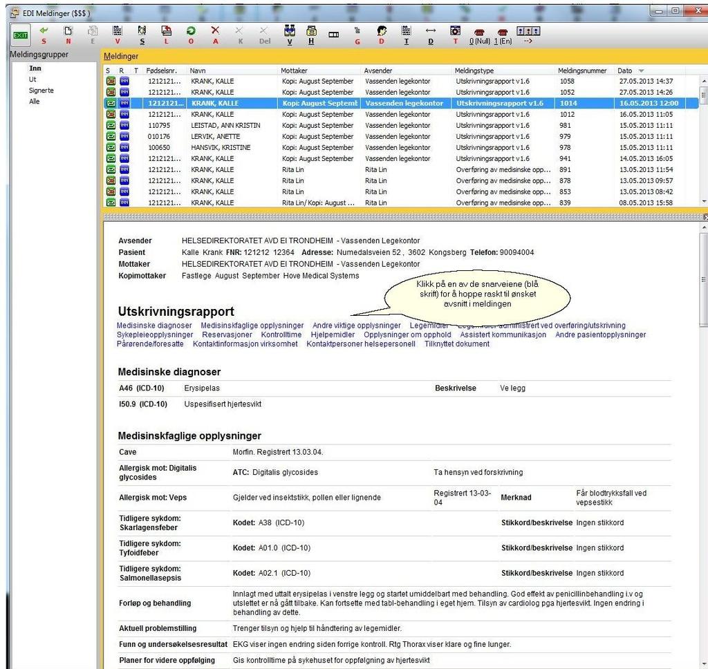188 Kurshefte Meldingen som er markert er utskrivningsrapporten på Kalle Krank. Her ligger også alle andre innkommende meldinger til alle leger.