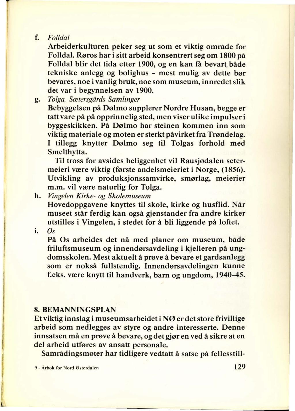 f. Folldal Arbeiderkulturen peker seg ut som et viktig område for Folldal.