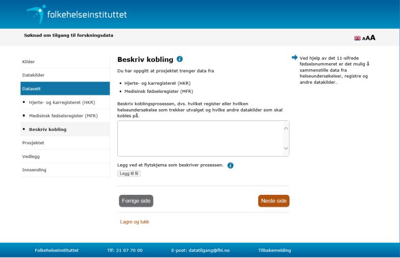 Beskriv kobling Figur 34 - Beskriv kobling Ved hjelp av det 11-sifrede fødselsnummeret er det mulig å sammenstille data fra helseundersøkelser, registre og andre datakilder.