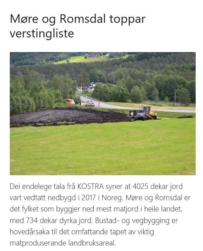 Omdisponering i Møre og Romsdal I 2014 ble det omdisponert 459 dekar dyrkajord. 2015 403 daa.