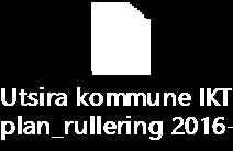 Bakgrunn for saken: Årlig rullering av planen med påfølgende økonomisk konsekvenser for årsbudsjett og økonomiplan 2016-2019 Saksopplysninger: Planen bygger på kommunens samlede utfordringer på IKT