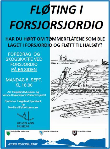 11 - Mai og sept. 2015: Publikumsrettede arrangement i Grane, Hattfjelldal og Vefsn om tømmerfløting (eget delprosjekt). Til sammen ca. 240 deltagere - Sept.