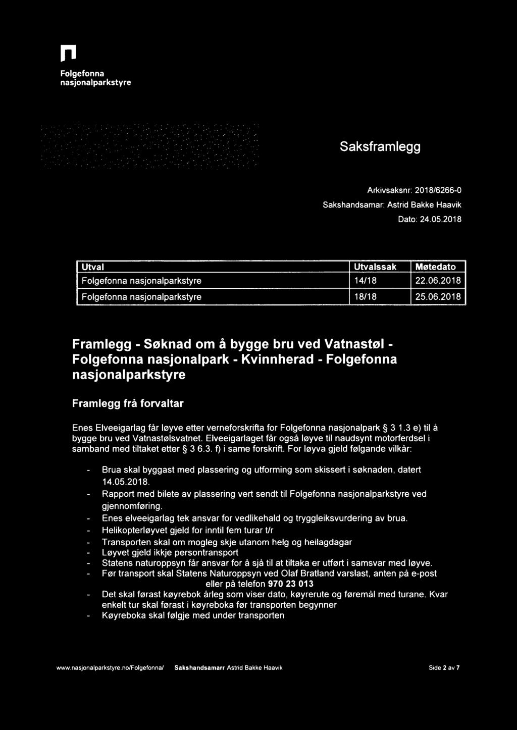 I'I Folgefonna. A. _. Saksframlegg Arkivsaksnr: 2018/6266 0 Sakshandsamar: Astrid Bakke Haavik Dato: 24.05.2018 Utval Utvalssak Møtedato Folgefonna 14/18 22.06.