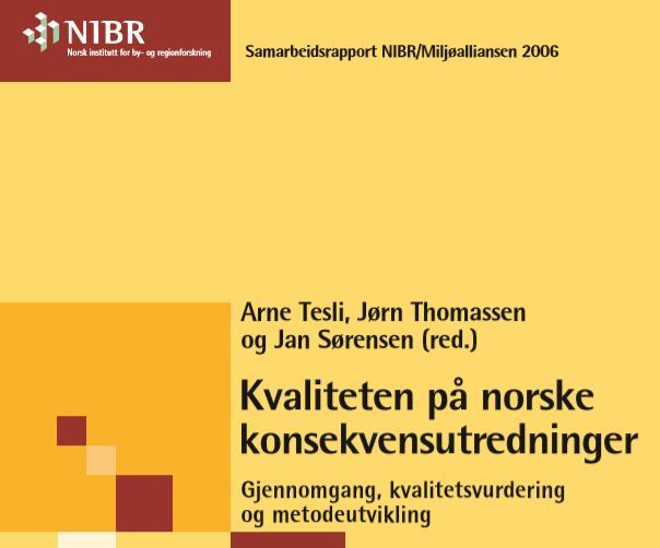 NIBR 2006 Utredningsfasen Oppfølgingen av utredningsprogrammet i temautredning og KU-rapport er i mange tilfeller ikke tilfredsstillende.
