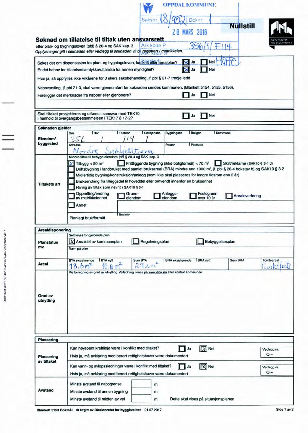 29910501 1%:d9fl27aS OZQb-ddcd-5243 8e55dlbl484 (ll'å'ittl Et'?.H' 7 \l {37 «m l HAR? Søknad om tillatelse etter plan- og bygningsloven til tiltak uten an" (pbl) 204,,.