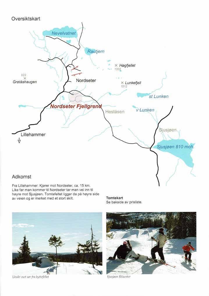 Nordseter Fjellgrend ligger i Lillehammer kommune 15 km nordøst for byen. Hyttefeltet ligger 750-850 moh.