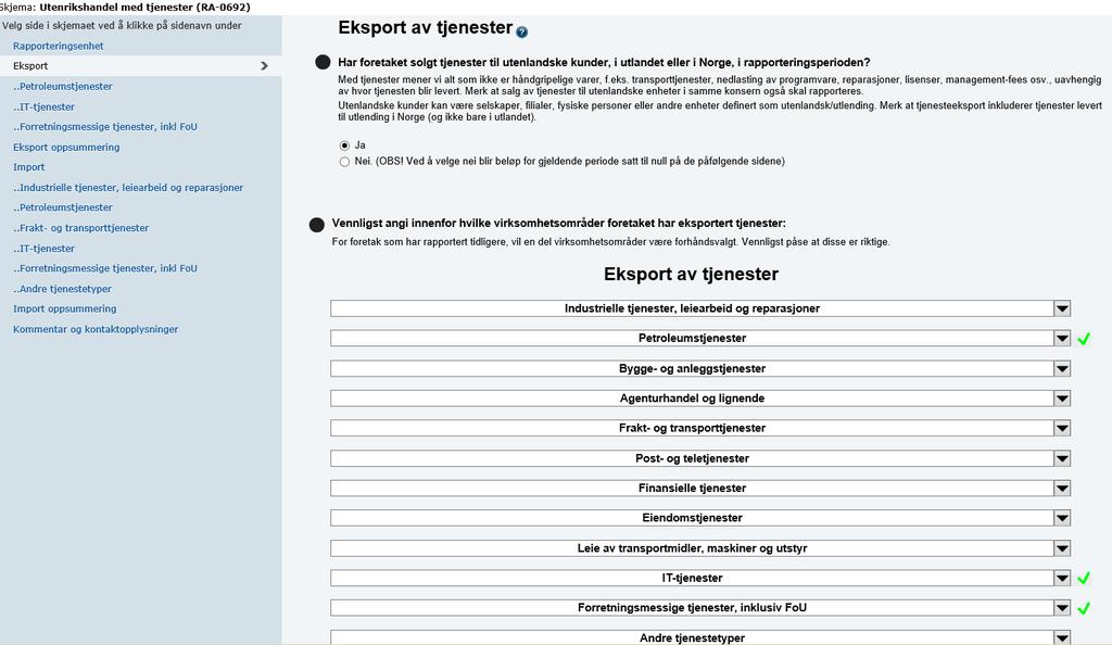 Spørsmålet om foretaket har solgt tjenester til utenlandske kunder, skal besvares hver gang skjemaet fylles ut.