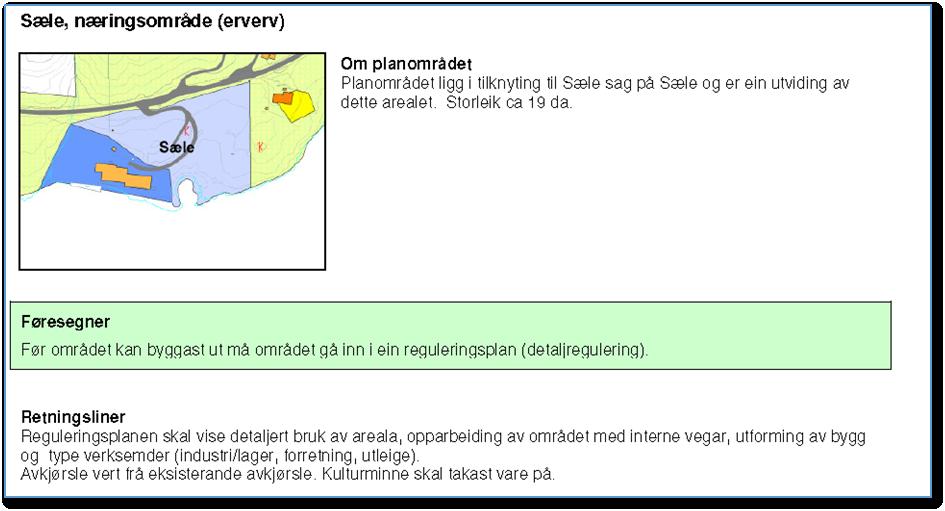 Bakgrunn for framlagd plan Areal ved Sæle sag er avsett til næringsområde i gjeldande kommuneplan, arealdelen.