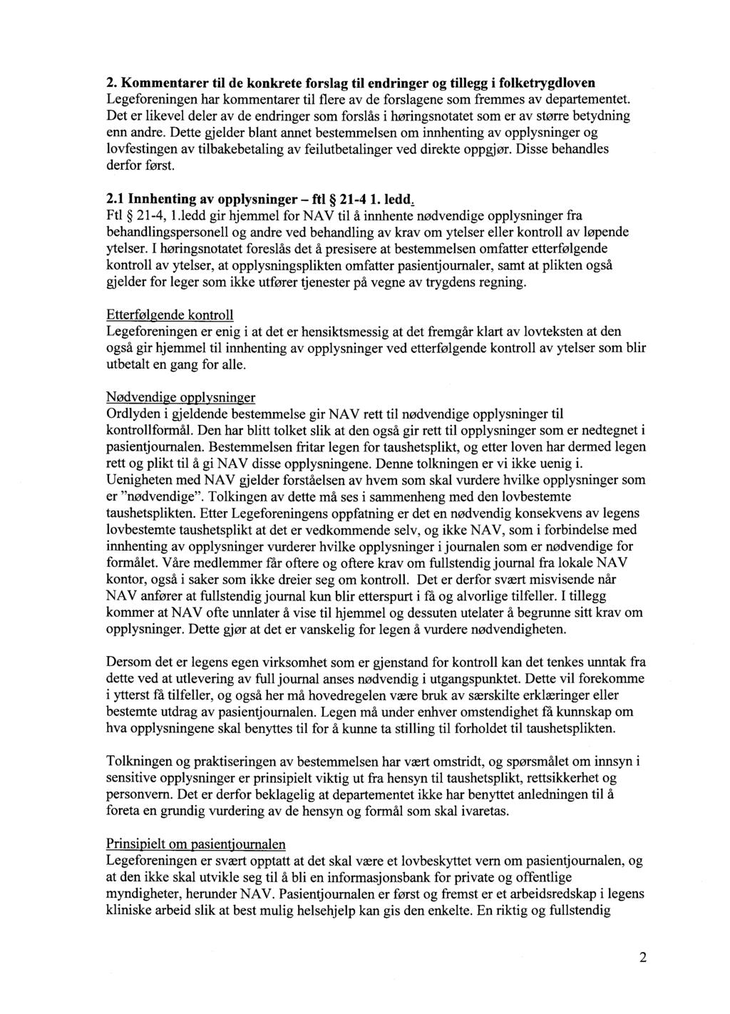 2. Kommentarer til de konkrete forslag til endringer og tillegg i folketrygdloven Legeforeningen har kommentarer til flere av de forslagene som fremmes av departementet.