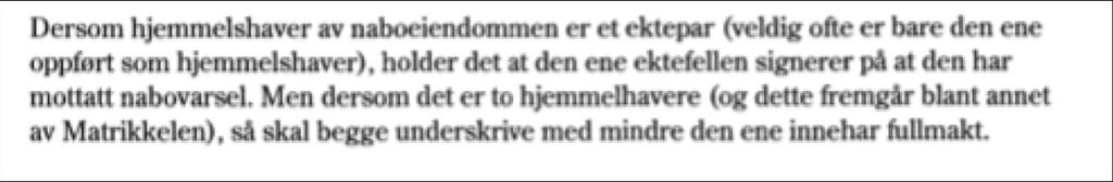 Nabovarsling i realsameier uten styre 18/32902 Alle eiere skal varsles, med mindre det dokumenteres at det finnes et styre 10/23182-2 Hvem skal varsles der naboene er