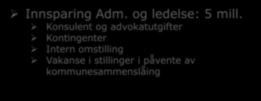 ) Innsparing Adm. og ledelse: 5 mill.