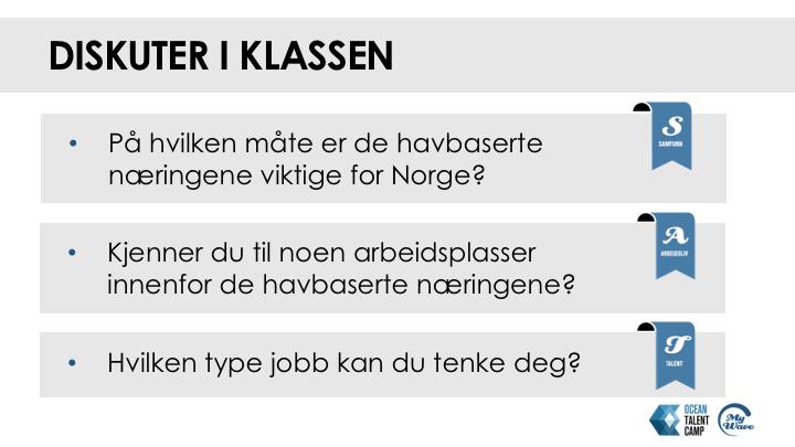 1. Formål: Repetisjon av tidligere introdusert læring om havbasert næring Diskusjon rundt det elevene har lært gjennom tidligere læring og oppgaver Lærere stiller spørsmålene til klassen og hjelper