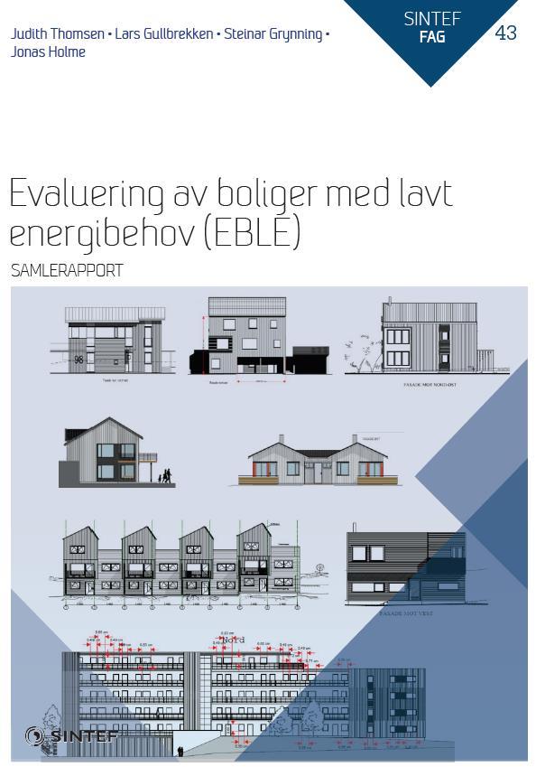 SINTEF Fag 43 Evaluering av boliger med lavt energibehov (EBLE) samlerapport Målet med prosjektet Evaluering av boliger med lavt energibehov (EBLE) har vært å øke kunnskapen om boliger på