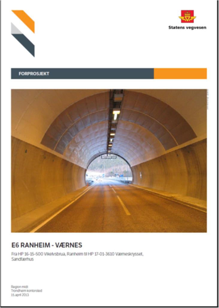 Forprosjekt E6 Ranheim - Værnes Forprosjekt gjennomført for å kartlegge muligheter og utfordringer Fire alternativer vurdert: 1. Nye tunnelløp m/overgangssoner 2.