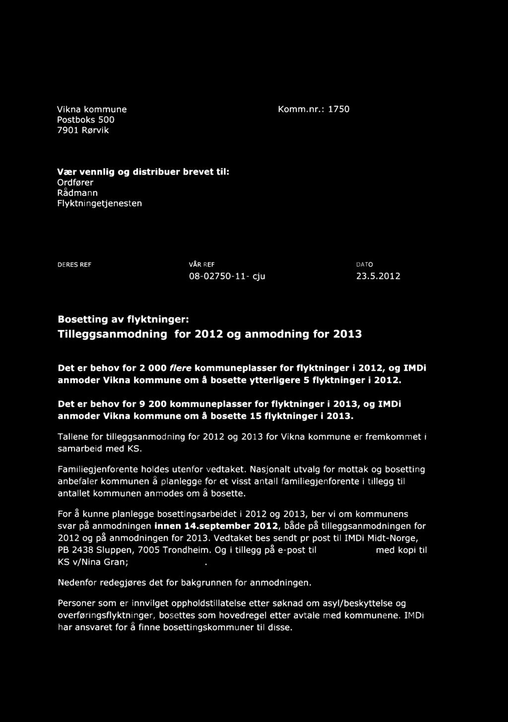 Postadresse: IMDi Midt-Norce PB 2438 Slupper 7005 Trondh&m Integrerings- og mangfoldsdirektoratet Besoksadresse: Peter Edges P1 Vikna kommune Postboks 500 7901 Rørvik Komm.nr.: 1750-1 Internett.