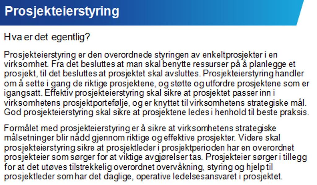 OPPGAVE 2 a) Hvem er prosjekteier? Noen bruker også betegnelsen oppdragsgiver eller kunde, mens andre bruker begrepet sponsor.