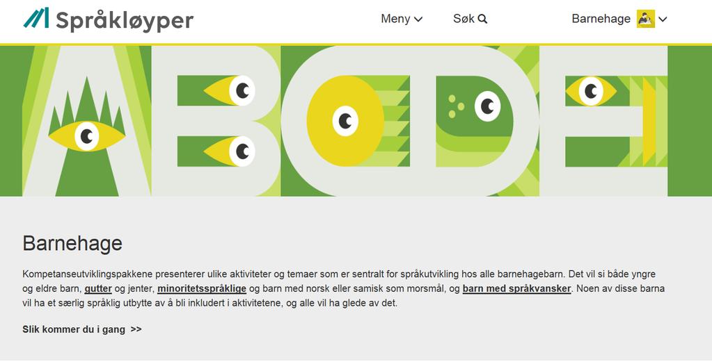 Personalet innehar nødvendig kompetanse om barns språkutvikling, flerspråklig utvikling, kartlegging og tiltak Barnehagene kan innhente kompetanse på ulike måter, som for eksempel: Egne ressurser