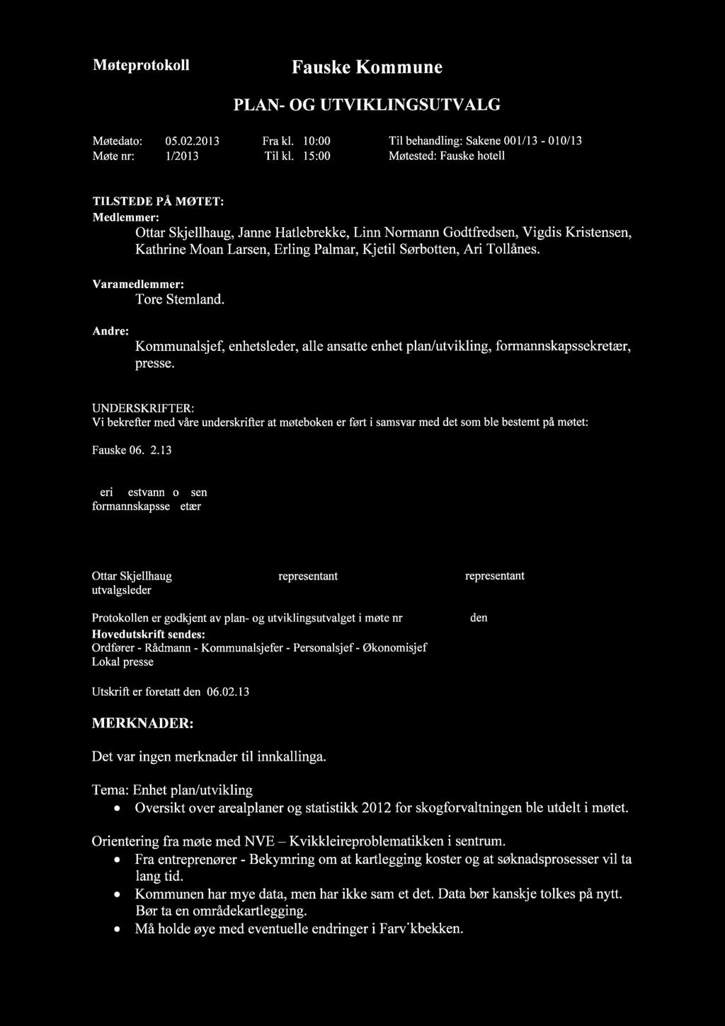 Møteprotokoll Fauske Kommune PLAN- OG UTVIKLINGSUTVALG o: 05.02.2013 112013 Fra kl. 10:00 Til kl.