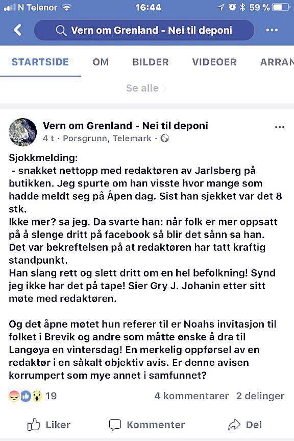 4 Det fremgår videre av klagen at det ikke var meningen at redaktørens replikker fra butikken skulle spres videre, men at det skjedde, på Facebook-gruppen «Vern om Grenland».