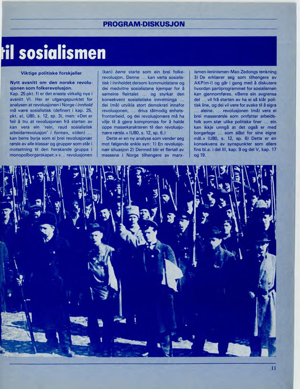 I sosialismen Viktige politiske forskjeller Nytt avsnitt om den norske revolusjonen som folkerevolusjon. Kap. 25 pkt. f) er det eneste virkelig nye i avsnitt VI.