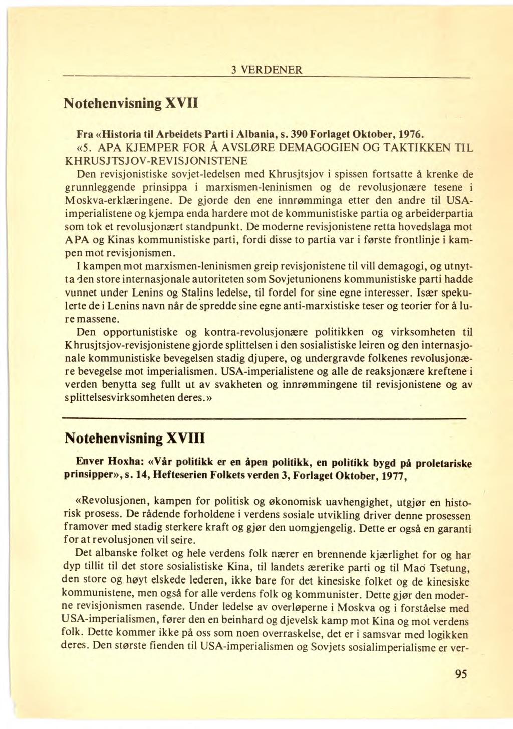 Notehenvisning XVII 3 VERDENER Fra «Historia til Arbeidets Parti i Albania, s. 390 Forlaget Oktober, 1976. «5.