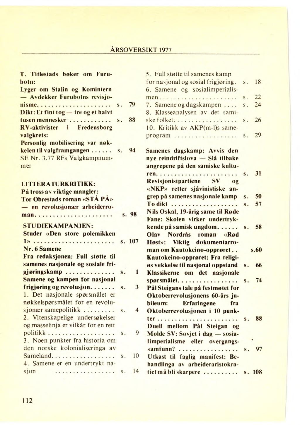 ÅRSOVERSIKT 1977 T. Titiestads bøker om Furubotn: Lyger om Stalin og Komintern Avdekker Furubotns revisjonisme Dikt: Et fint tog -- tre og et halvt tusen mennesker s.