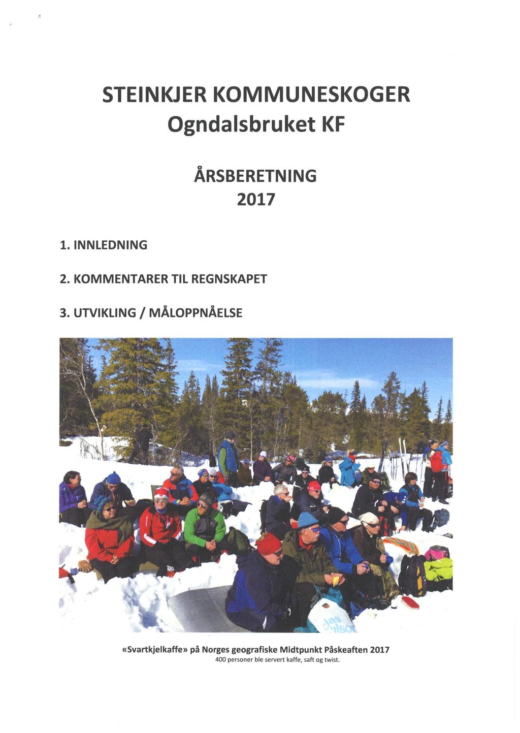 STEINKJER KOMMUNESKOGER Ogndalsbruket KF 0 ARSBERETNING 2017 1. INNLEDNING 2. KOMMENTARER TIL REGNSKAPET 3.