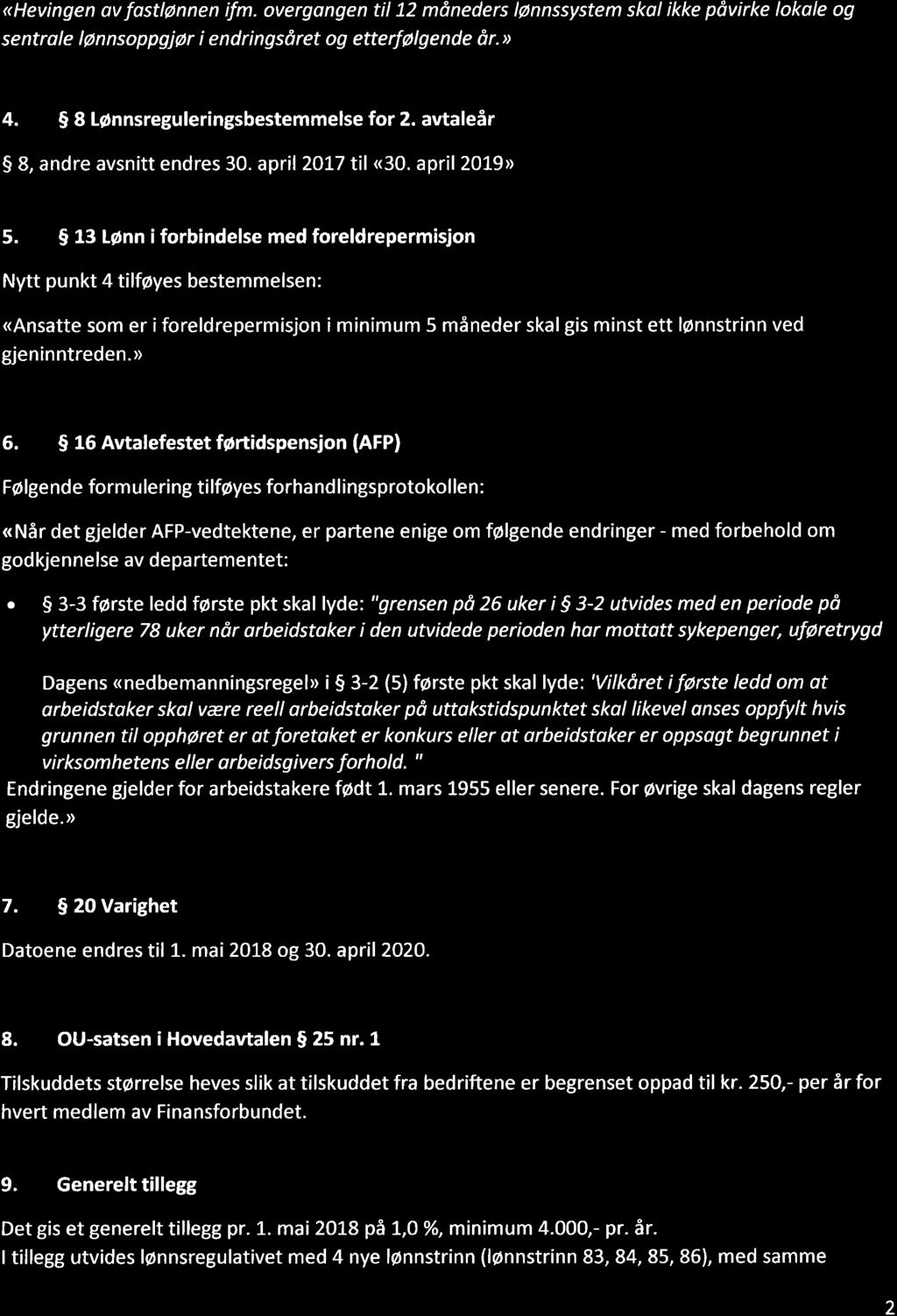 Merknod til3,4 oq 5: <Hevingen av fostlqnnen ifm. overgongen til 72 måneders lqnnssystem skal ikke påvirke lokale og sentrole lpnnsoppgjør i endringsåret og etterfølgende år.> 4.