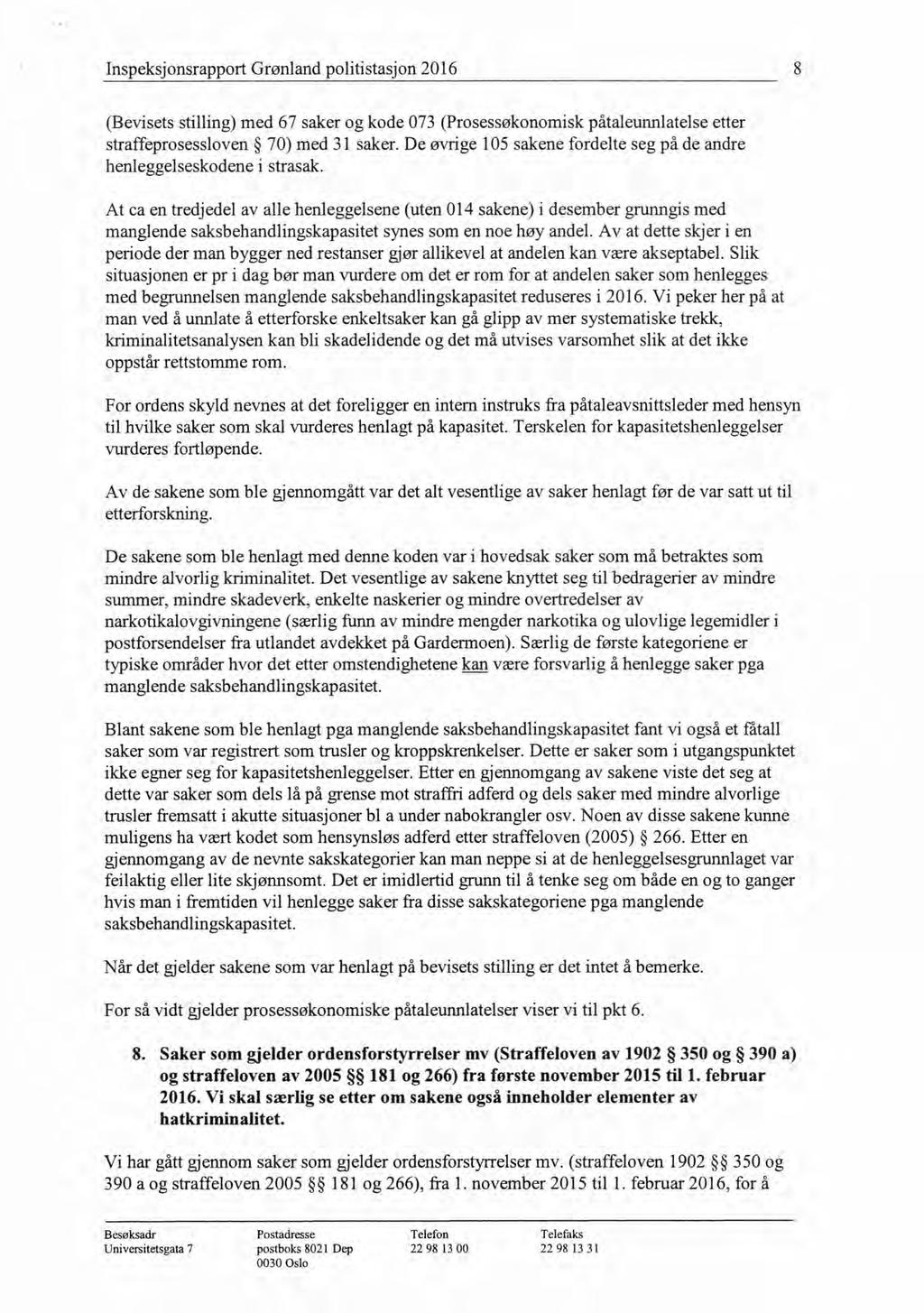 Inspeksjonsrapport Grønland politistasjon 2016 8 (Bevisets stilling) med 67 saker og kode 073 (Prosessøkonomisk påtaleunnlatelse etter straffeprosessloven 70) med 31 saker.