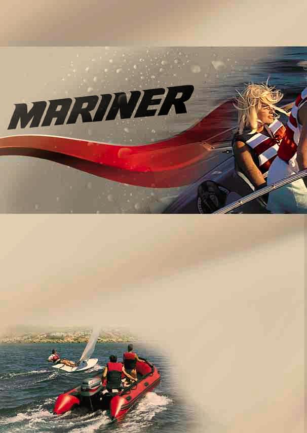 Mariner Familien Kommer i Første Rekke Mariner har opparbeidet et enestående ry for pålitelighet og holdbarhet. Tusenvis av Mariner eiere har i løpet av årene opplevd denne sikkerheten og gleden.