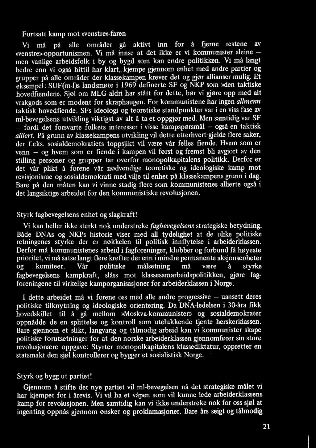 kjempe gjennom enhet med andre partier og grupper på alle områder der klassekampen krever det og gjør allianser mulig.