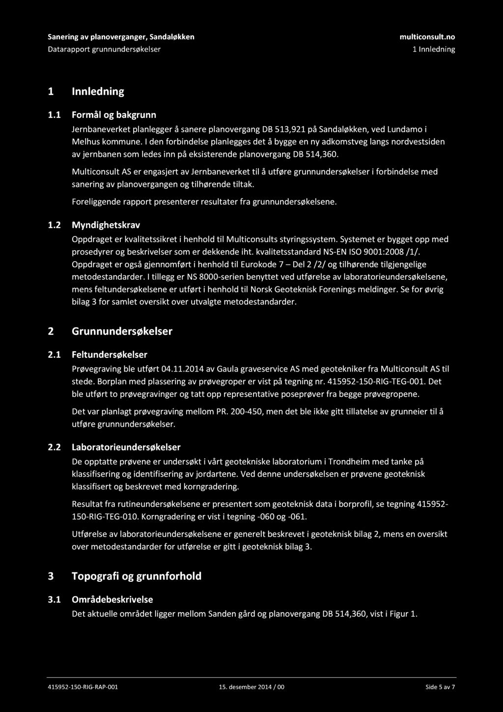 Sanering av planoverganger, Sandaløkken Datarapport grunnundersøkelser multiconsult.no 1 Innledning 1 Innledning 1.