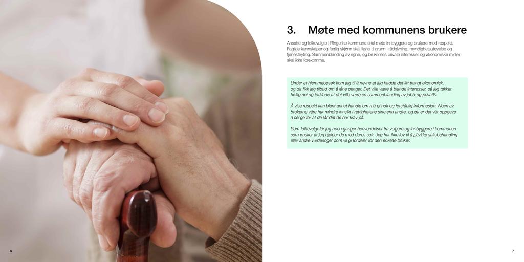 3. Møte med kommunens brukere Ansatte og folkevalgte i Ringerike kommune skal møte innbyggere og brukere med respekt.
