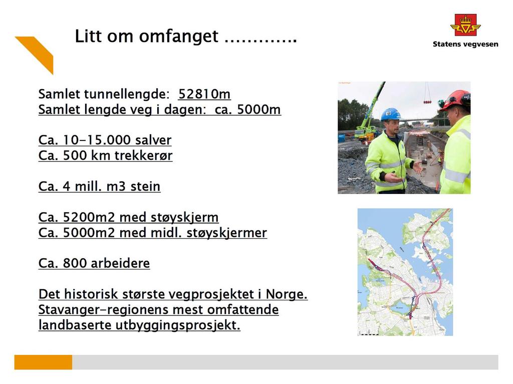 Rv.13 Ryfast og E39 Eiganestunnelen Eit av dei største vegprosjektet i Norge! Samla tunnellengde 58.