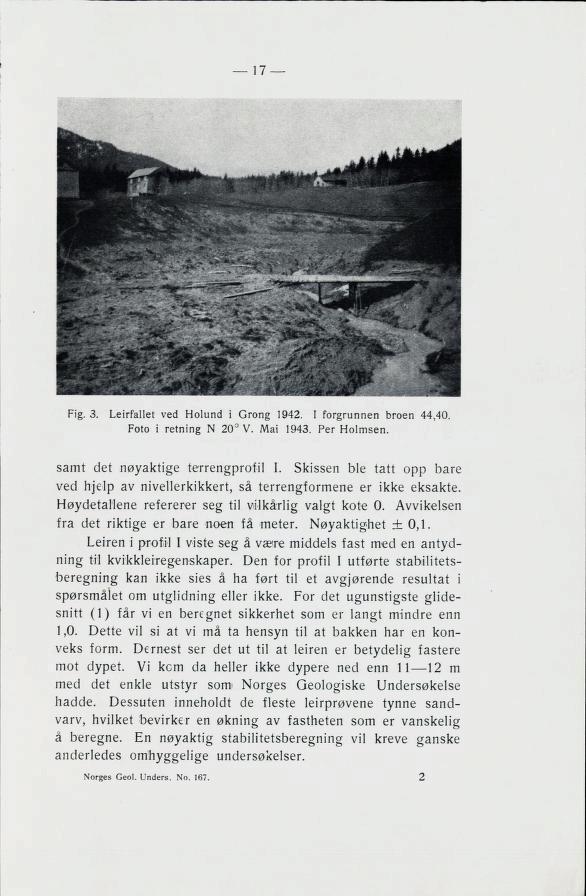 17 Fig. 3. Leirfallet ved Holund i Grong 1942. I forgrunnen broen 44,40. Foto i retning N 20 V. Mai 1943. Per Holmsen. samt det nøyaktige terrengprofil I.