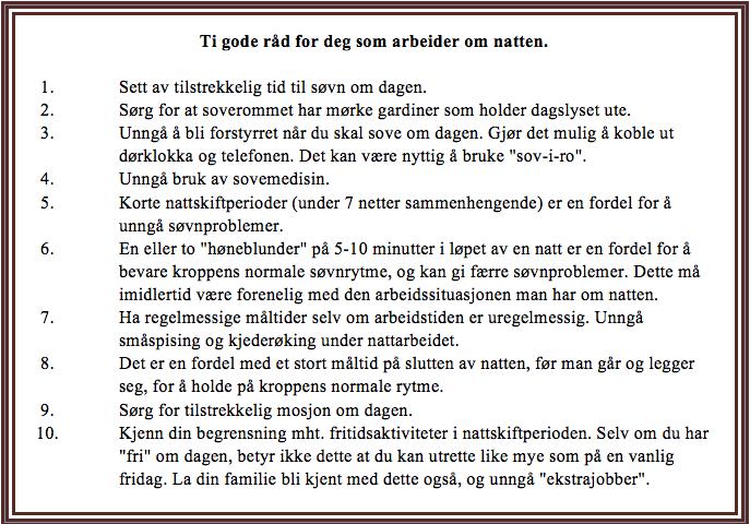 av skiftene, om det arbeides overtid - søvnvaner - måltider B.