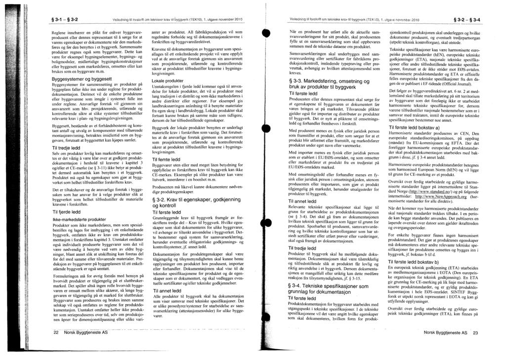 3-1 3-2 Veiledning til torskrift om tekniske krav til byggverk (TEK10), 1. utgave november 2010 Veifedning til forskrift om tekniske krav til bygoverk (TEK10), 1. utga,.