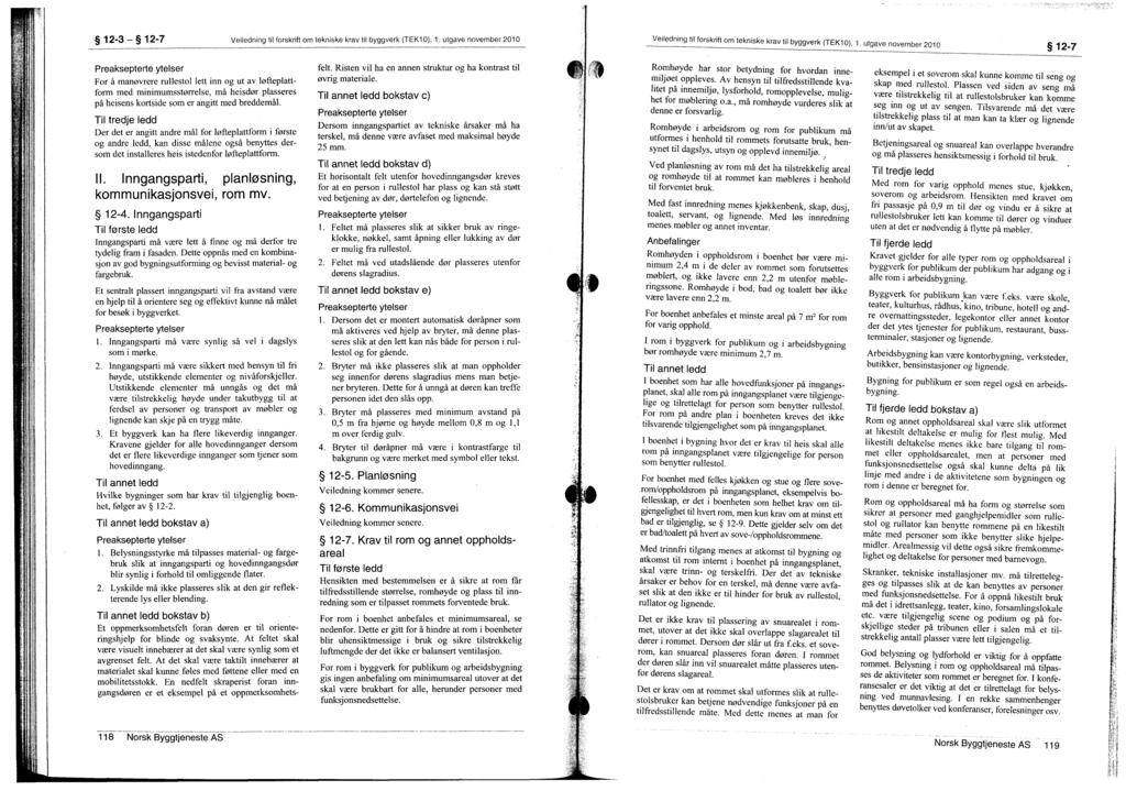 12-3 12-7 VeNedning til forskrift om tekniske krav til byggverk (TEK10), 1. utgave november 2010 Veiledning til forskrift om tekniske krav til byggverk (TEK10), 1.