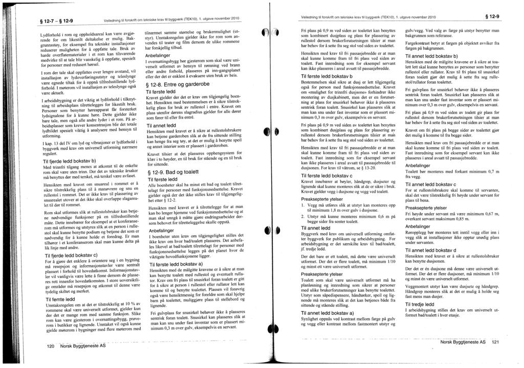 12-7 12-9 Veiledning til forskrift om tekniske krav til byggverk (TEK10), 1. utgave november 2010 Veiledning ti forskrift om tekniske krav til byggverk (TEK10), 1.