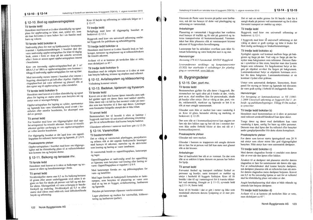 12-10 12-14 Veiledning til forskrift om tekniske krav til byggverk (TEK10), 1. utgave november 2010 12-10.
