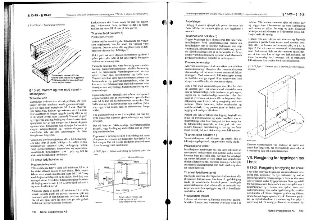 13-19 13-20 Veiledning til forskrift om tekniske krav ti! byggverk (TEK1 0), 1. utgave november 2010 Veiledning til forskrift om tekniske krav til byggverk (TEK1 0), 1.