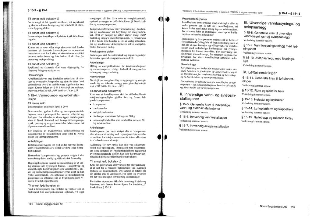 15-3 15-4 Veiledning til forskrift om tekniske krav til byggverk (TEK10), 1. utgave november 2010 VeilednMg til forskrift om tekniske krav til byggverk (TEK10), 1.