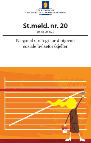 Helseforskjellsmeldingen (2007) Mål: Redusere sosiale