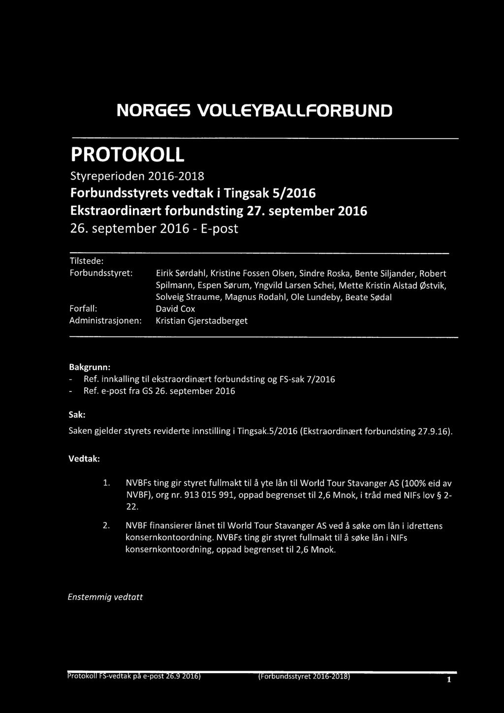 NORGES VOLLEYBALLFORBUND PROTOKOLL Styreperioden 2016-2018 Forbundsstyrets vedtak i Tingsak 5/2016 Ekstraordinært forbundsting 27. september 2016 26.