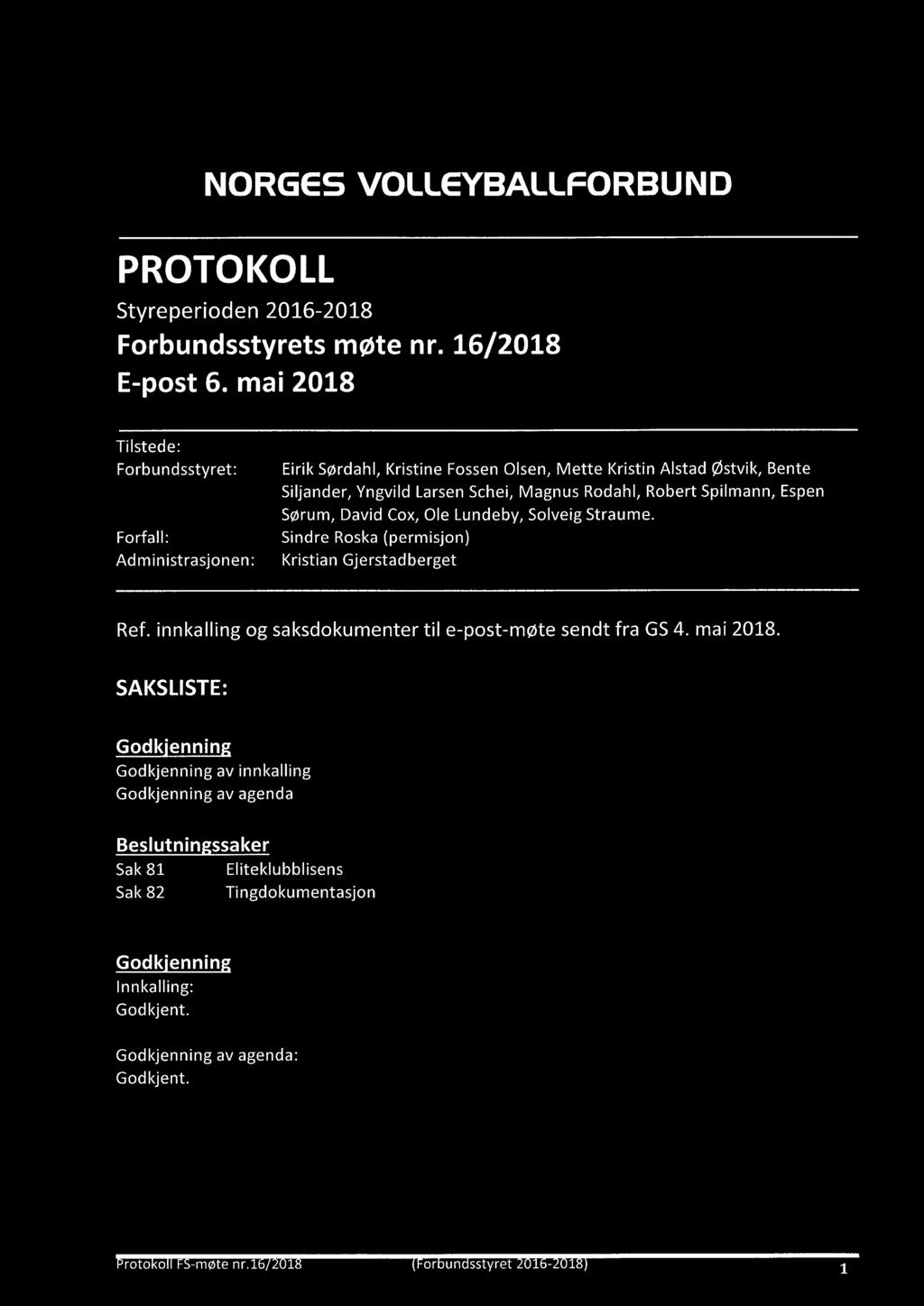 NORGES VOLLEYBALLFORBUND PROTOKOLL Styreperioden 2016-2018 Forbundsstyrets møte nr. 16/2018 E-post 6.